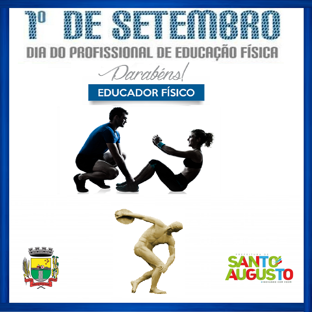 01 De Setembro Dia Do Profissional De EducaÇÃo FÍsica Prefeitura Municipal De Santo Augusto